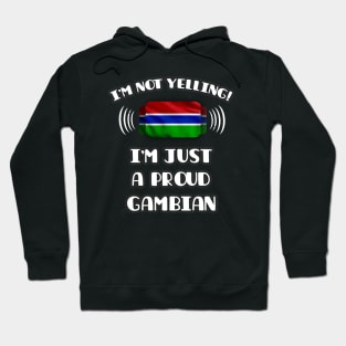 I'm Not Yelling I'm A Proud Gambian - Gift for Gambian With Roots From Gambia Hoodie